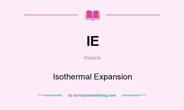 What does IE mean? It stands for Isothermal Expansion