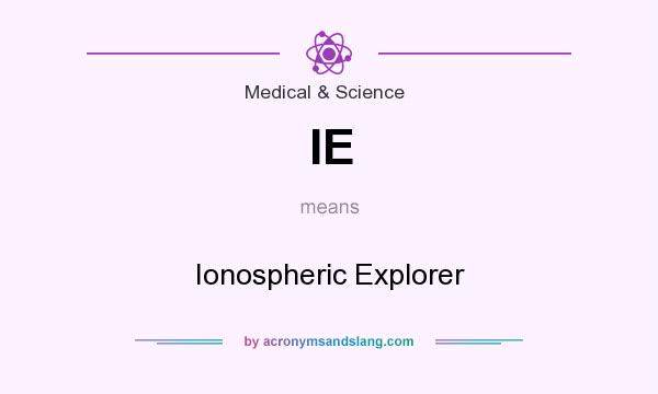What does IE mean? It stands for Ionospheric Explorer