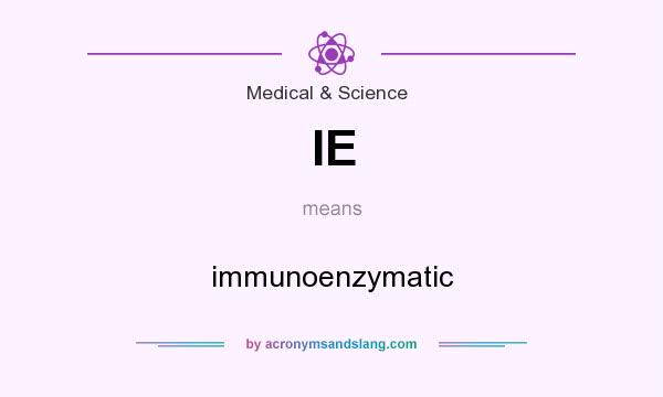 What does IE mean? It stands for immunoenzymatic