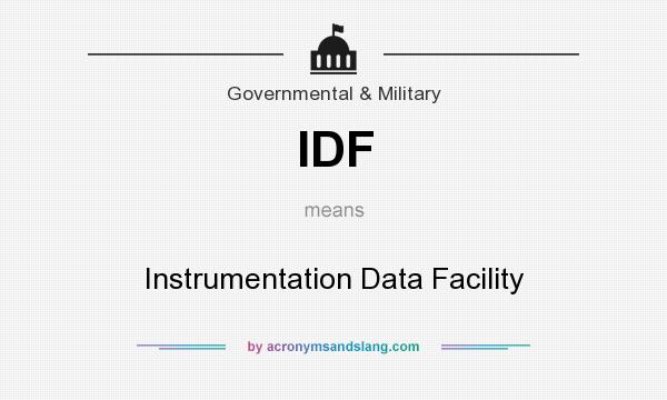 What does IDF mean? It stands for Instrumentation Data Facility