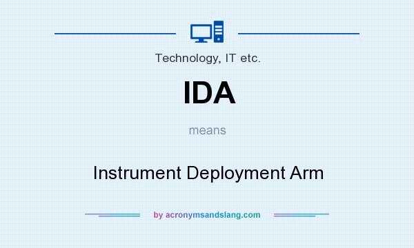 What does IDA mean? It stands for Instrument Deployment Arm