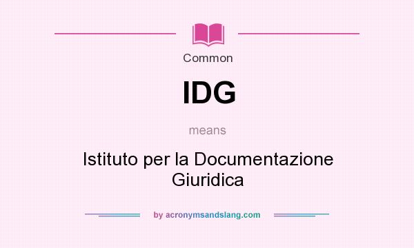 What does IDG mean? It stands for Istituto per la Documentazione Giuridica