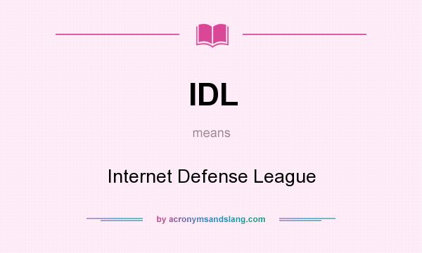 What does IDL mean? It stands for Internet Defense League