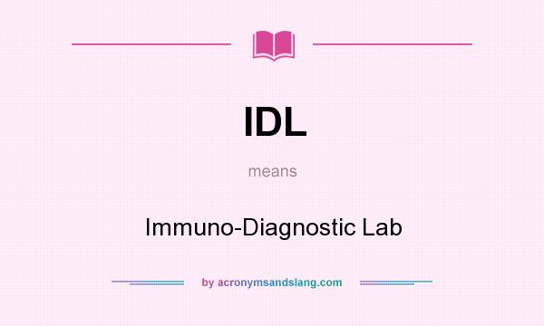 What does IDL mean? It stands for Immuno-Diagnostic Lab