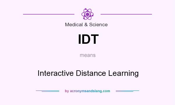 What does IDT mean? It stands for Interactive Distance Learning
