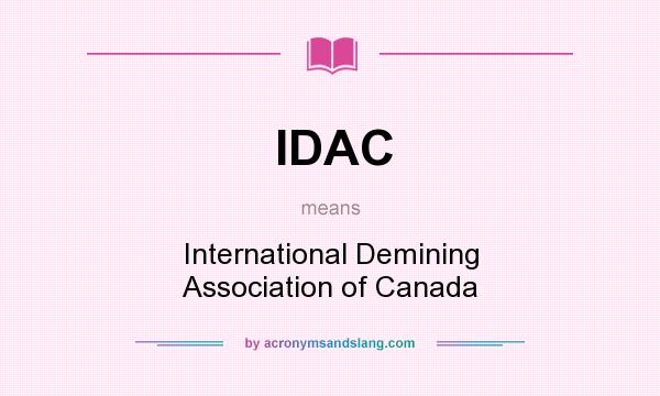 What does IDAC mean? It stands for International Demining Association of Canada