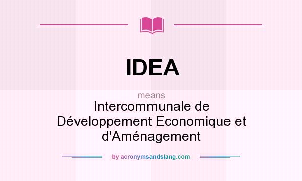 What does IDEA mean? It stands for Intercommunale de Développement Economique et d`Aménagement