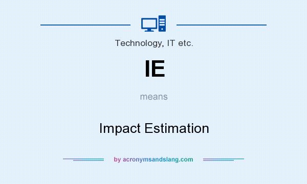 What does IE mean? It stands for Impact Estimation