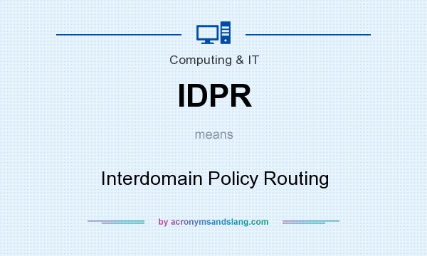 What does IDPR mean? It stands for Interdomain Policy Routing