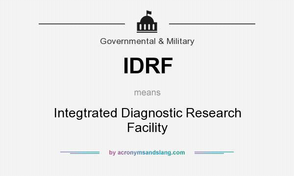 What does IDRF mean? It stands for Integtrated Diagnostic Research Facility