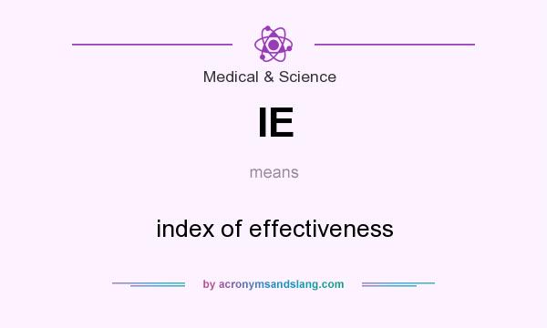 What does IE mean? It stands for index of effectiveness