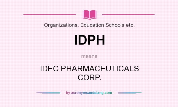 What does IDPH mean? It stands for IDEC PHARMACEUTICALS CORP.