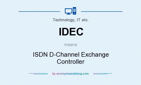 What does IDEC mean? It stands for ISDN D-Channel Exchange Controller