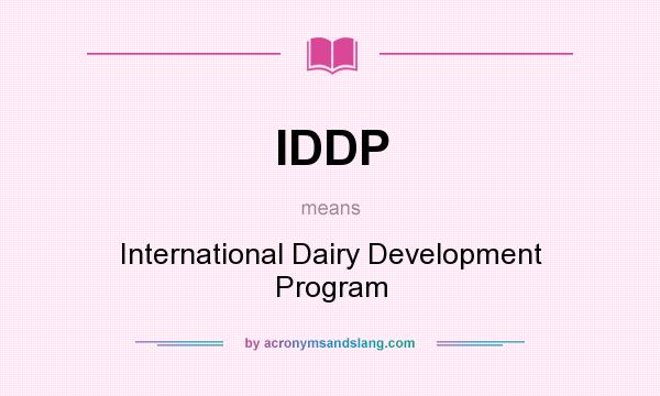 What does IDDP mean? It stands for International Dairy Development Program