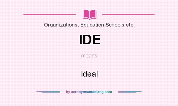 What does IDE mean? It stands for ideal