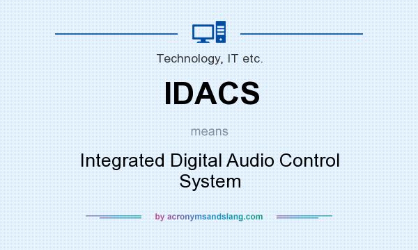 What does IDACS mean? It stands for Integrated Digital Audio Control System