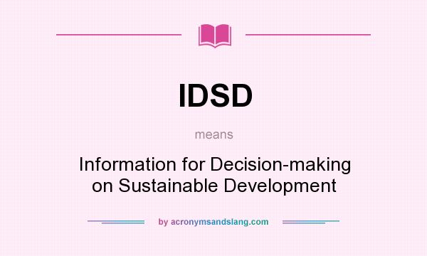 What does IDSD mean? It stands for Information for Decision-making on Sustainable Development