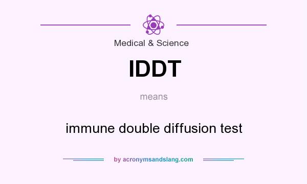 What does IDDT mean? It stands for immune double diffusion test