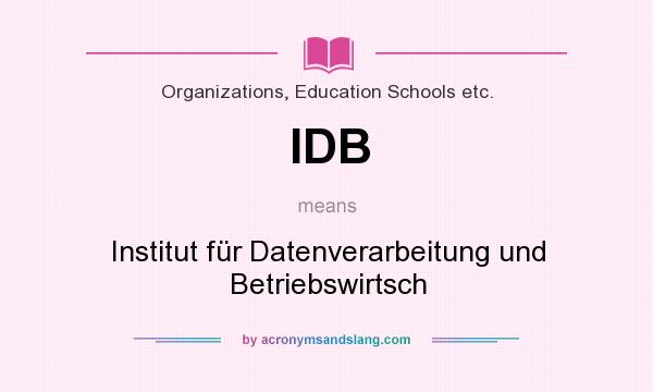 What does IDB mean? It stands for Institut für Datenverarbeitung und Betriebswirtsch