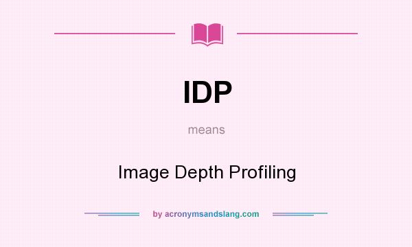 What does IDP mean? It stands for Image Depth Profiling