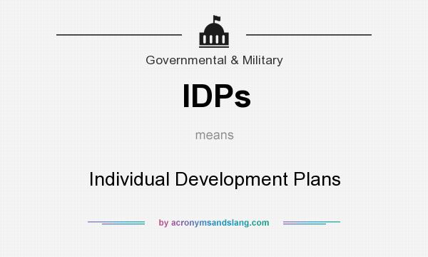 What does IDPs mean? It stands for Individual Development Plans