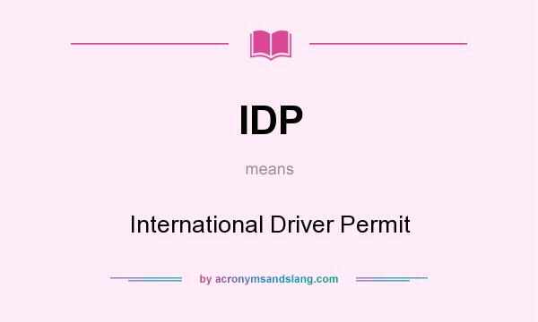 What does IDP mean? It stands for International Driver Permit