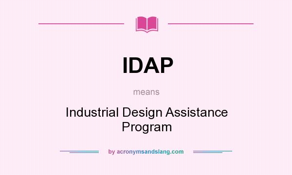 What does IDAP mean? It stands for Industrial Design Assistance Program