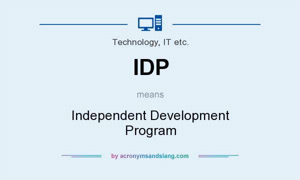 What does IDP mean? It stands for Independent Development Program