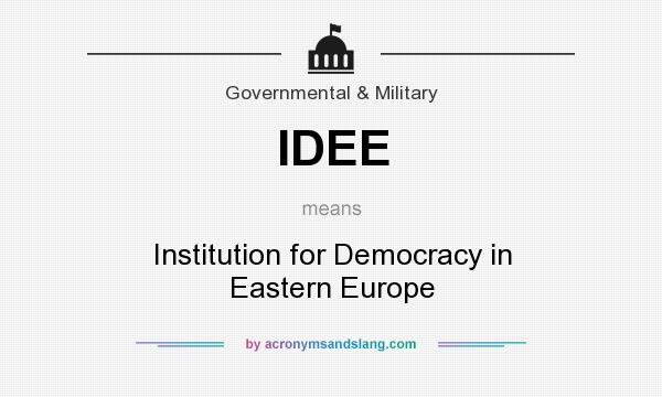 What does IDEE mean? It stands for Institution for Democracy in Eastern Europe