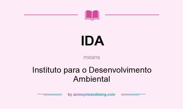 What does IDA mean? It stands for Instituto para o Desenvolvimento Ambiental