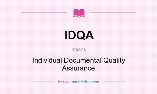 What does IDQA mean? It stands for Individual Documental Quality Assurance