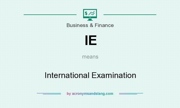 What does IE mean? It stands for International Examination