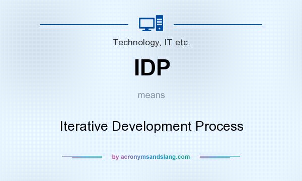 What does IDP mean? It stands for Iterative Development Process