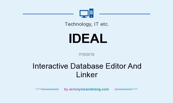 What does IDEAL mean? It stands for Interactive Database Editor And Linker