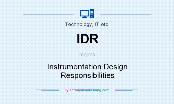What does IDR mean? It stands for Instrumentation Design Responsibilities