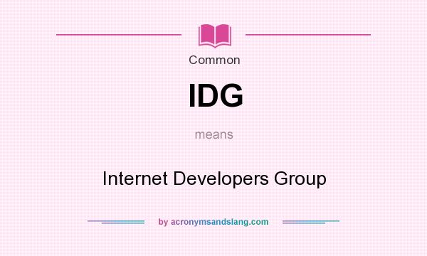 What does IDG mean? It stands for Internet Developers Group