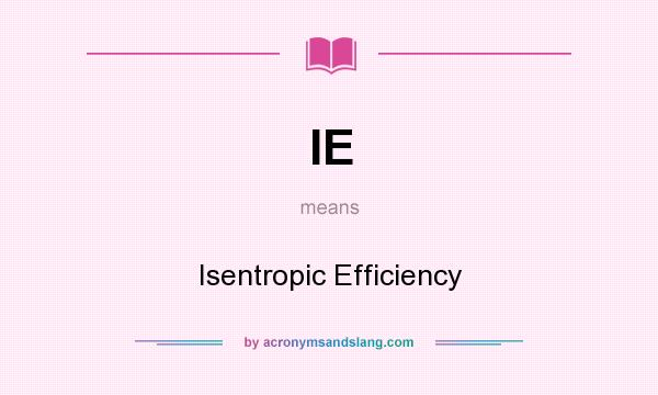 What does IE mean? It stands for Isentropic Efficiency