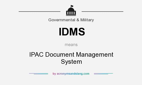 What does IDMS mean? It stands for IPAC Document Management System
