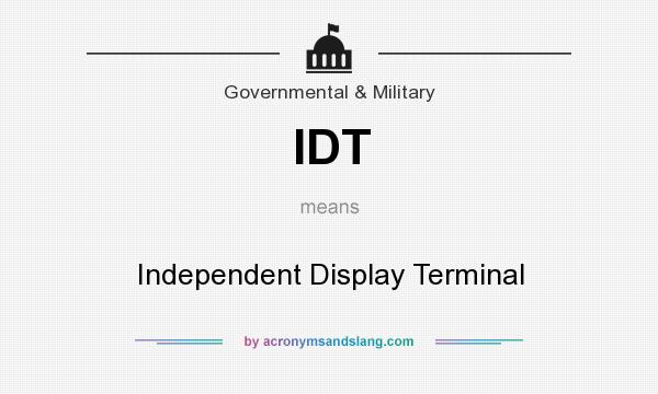 What does IDT mean? It stands for Independent Display Terminal