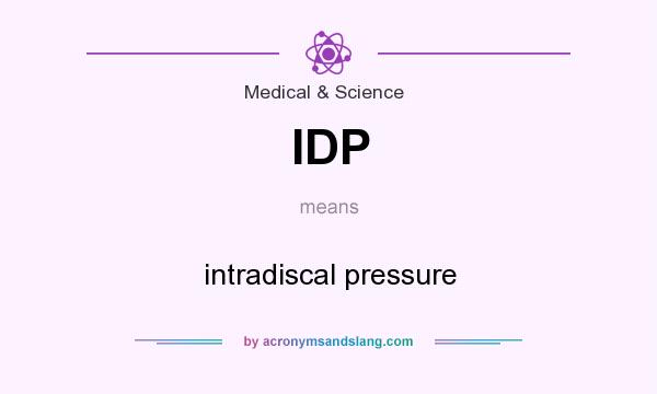 What does IDP mean? It stands for intradiscal pressure