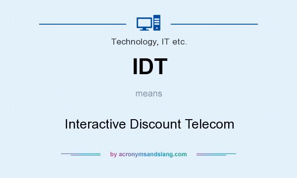 What does IDT mean? It stands for Interactive Discount Telecom