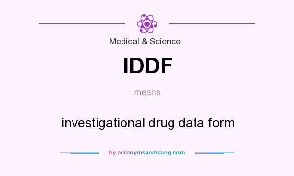What does IDDF mean? It stands for investigational drug data form