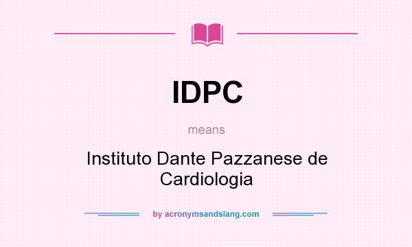 What does IDPC mean? It stands for Instituto Dante Pazzanese de Cardiologia