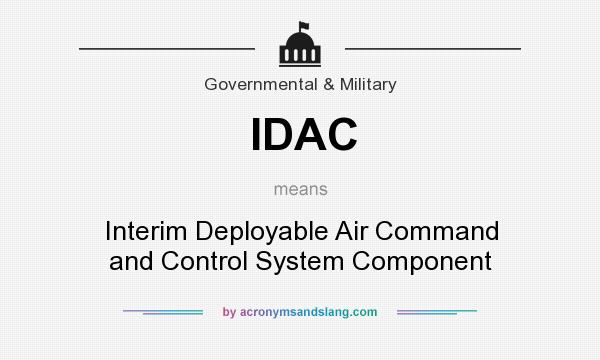 What does IDAC mean? It stands for Interim Deployable Air Command and Control System Component