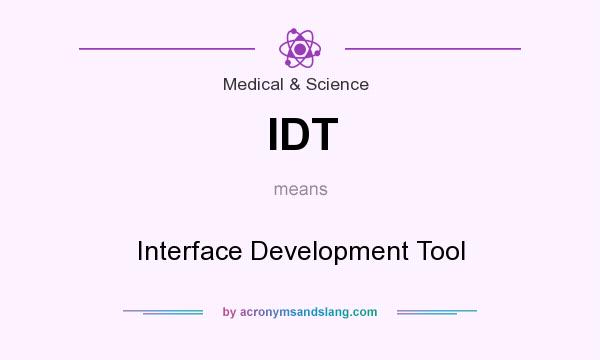 What does IDT mean? It stands for Interface Development Tool
