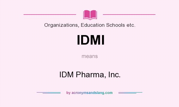 What does IDMI mean? It stands for IDM Pharma, Inc.