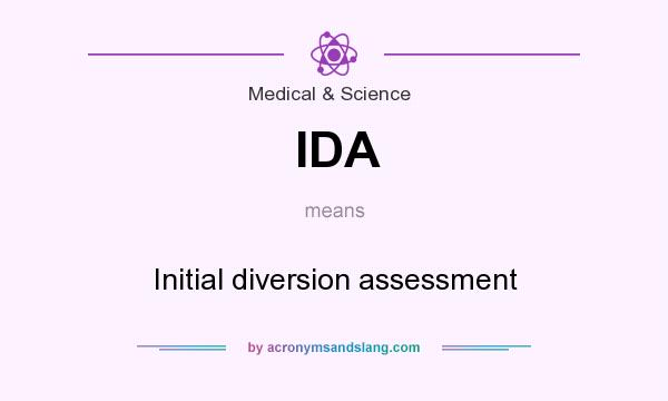 What does IDA mean? It stands for Initial diversion assessment