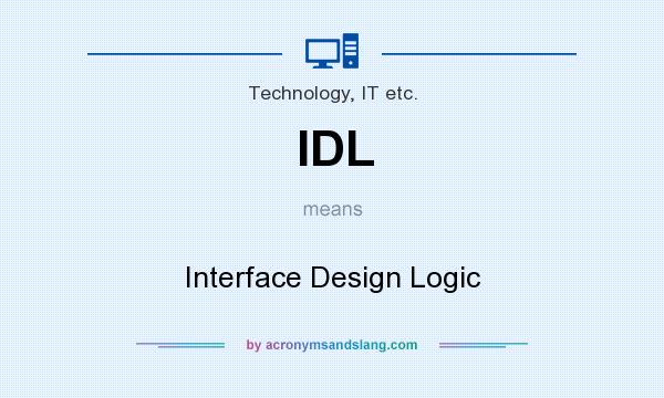 What does IDL mean? It stands for Interface Design Logic