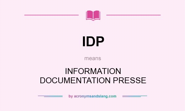 What does IDP mean? It stands for INFORMATION DOCUMENTATION PRESSE