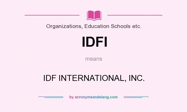 What does IDFI mean? It stands for IDF INTERNATIONAL, INC.